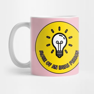 More of an ideas person Mug